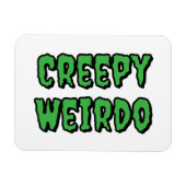 Creepy Weirdo Magnet (Horizontal)