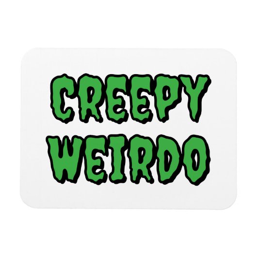 Creepy Weirdo Magnet (Horizontal)