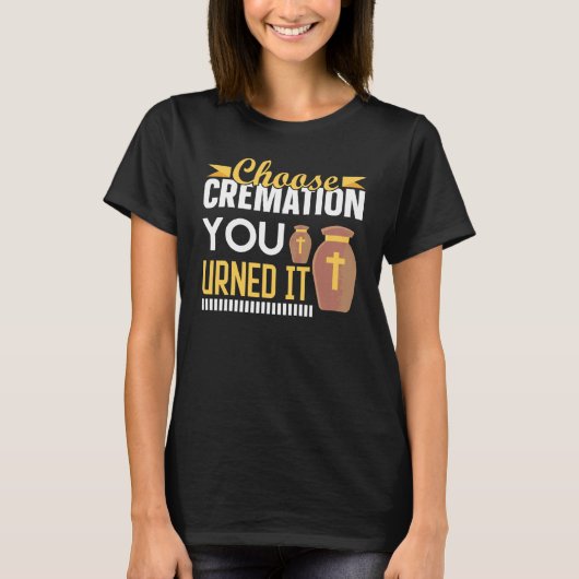 Crematory Mortician Wählen Sie die von Ihnen gewün T-Shirt (Vorderseite)