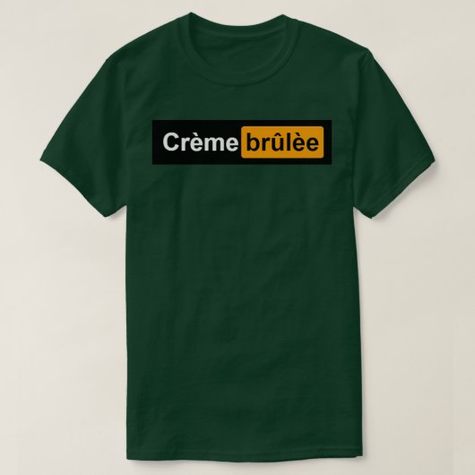Creme Brulee lustiges Geschenk T-Shirt (Design vorne)