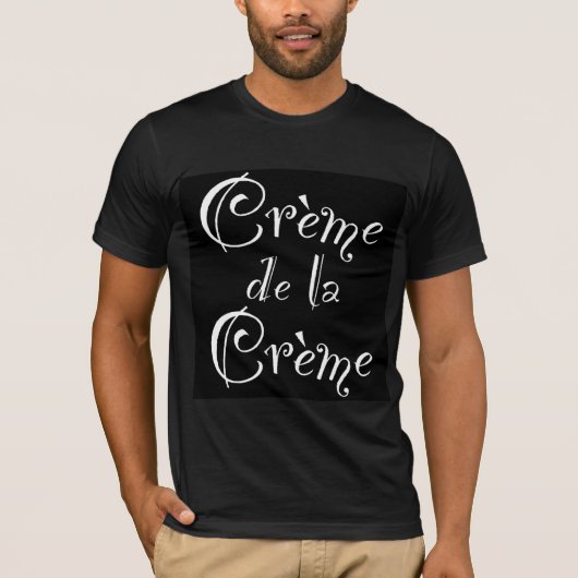 Creme de la Creme T-Shirt (Vorderseite)