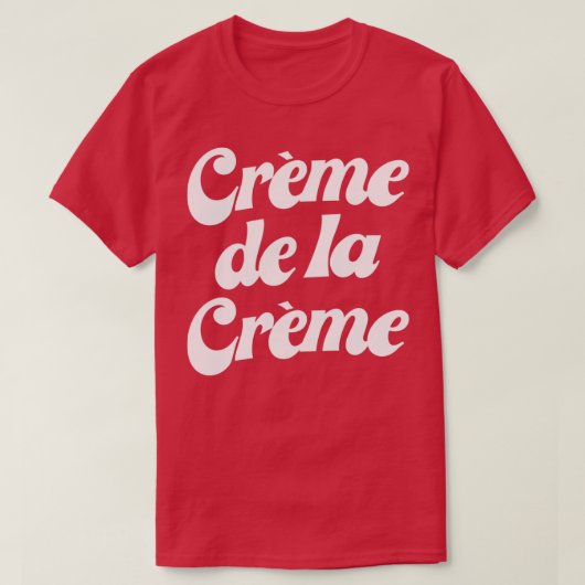Creme De La Creme T-Shirt (Design vorne)
