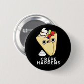 Crepe Happens Funny Food Pun Dark BG Button (Vorne & Hinten)