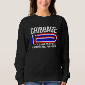Cribbage A Game For The Patient And Perisistent Sweatshirt (Vorderseite)