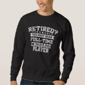 Cribbage Retirement Retired Cribbage Player Sweatshirt (Vorderseite)