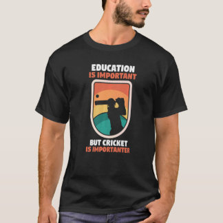 Cricket-Bildung ist wichtig, aber Cricket ist im M T-Shirt