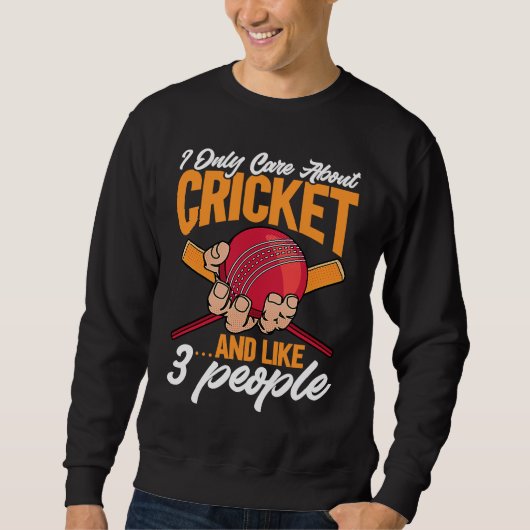 Cricket I Only Care About Cricket u2026and like 3 Sweatshirt (Vorderseite)