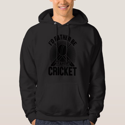 Cricket  I'd Rather Be Playing Cricket Hoodie (Vorderseite)
