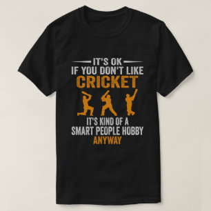 Cricket ist auf jeden Fall ein intelligentes Volk T-Shirt