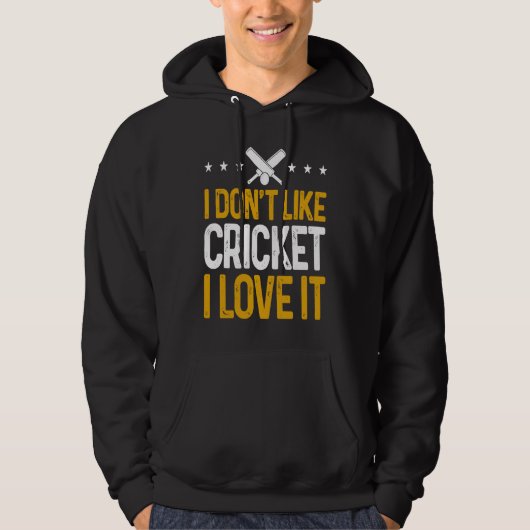 Cricket Player I Don'T Like Cricket I Love It Hoodie (Vorderseite)