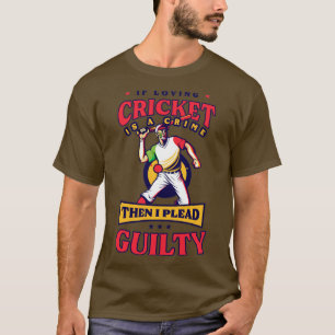Cricket Player liebt Cricket Crime Guilty T-Shirt