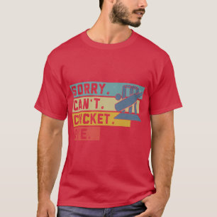 Cricket Retro Sorry Cant Bye Sport T-Shirt