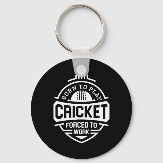Cricket spielen geboren, zur Arbeit gezwungen Schlüsselanhänger (Vorderseite)