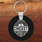 Cricket spielen geboren, zur Arbeit gezwungen Schlüsselanhänger (Vorderseite)