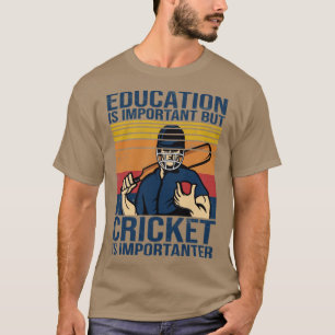 Cricket-Sprichwort-Bildung ist wichtig, aber Crick T-Shirt