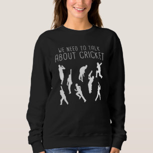 Cricket - Wir müssen Cricket sprechen Sweatshirt