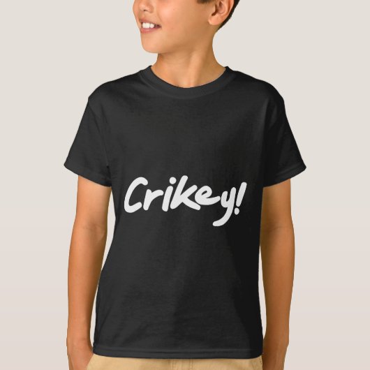 Crikey! Funny Aussie Slang Exclamation Tygraphy T-Shirt (Vorderseite)