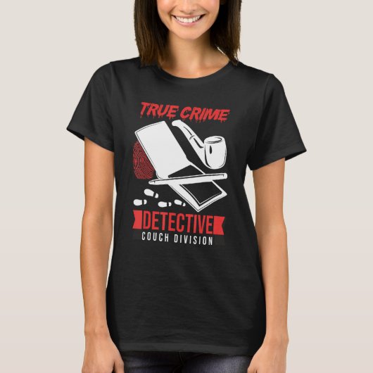 Crime Scene Investigator True Crime Detective Couc T-Shirt (Vorderseite)