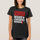 Criminal Justice Degree Loading Women Court Legal T-Shirt (Vorderseite)