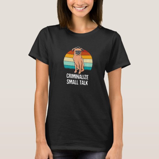 Criminalize Small Talk Funny Introvert Humor Antis T-Shirt (Vorderseite)