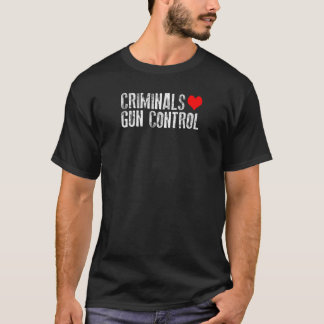 CRIMINALS LOVE GUN CONTROL T-Shirt