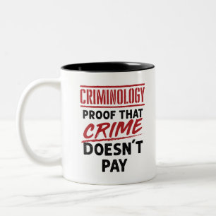 Criminology Proof that Crime Doesn't Pay Zweifarbige Tasse