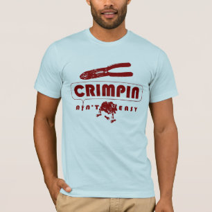 Crimpin Aint einfach - besonders angefertigt T-Shirt