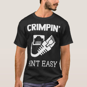 Crimpine Aint Easy Funny Network Systems Engineer T-Shirt