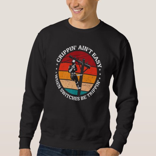 Crippin Aint Easy When Switches Be Trippin Electri Sweatshirt (Vorderseite)