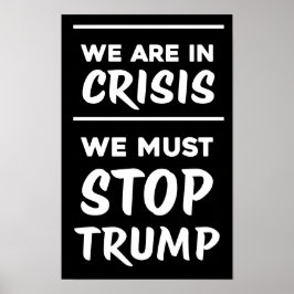 CRISIS Anti-Trump | Blk | Protest Poster
