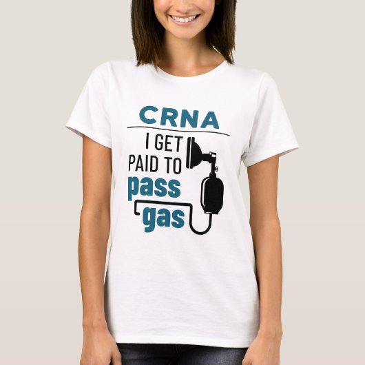 CRNA Ich werde bezahlt, Gas zu passieren T-Shirt (Vorderseite)