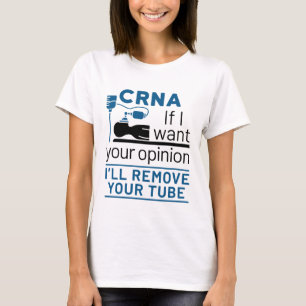 CRNA Wenn ich Ihre Meinung Gewollt, werde ich Ihre T-Shirt