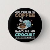 Crochet and Coffee Hobby Crafting Yarn Lover Button (Vorderseite)