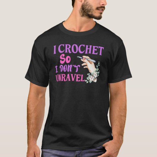 Crochet Crocheting Cool For Women Crocheter Unrave T-Shirt (Vorderseite)