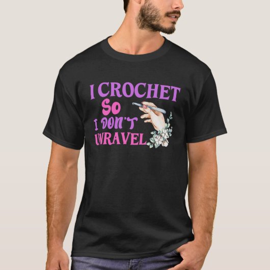 Crochet Crocheting Cool For Women Crocheter Unrave T-Shirt (Vorderseite)