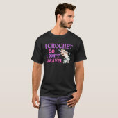 Crochet Crocheting Cool For Women Crocheter Unrave T-Shirt (Vorne ganz)