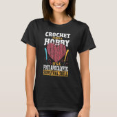 Crochet Is Not A Hobby - Survival Skill Crocheting T-Shirt (Vorderseite)
