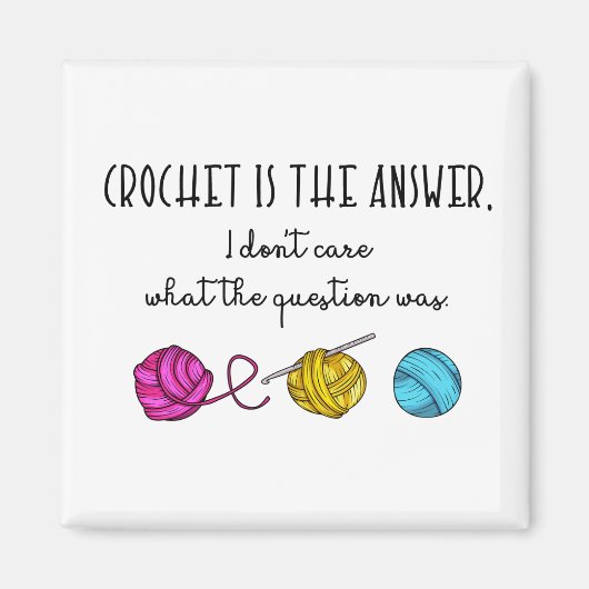 Crochet ist die Antwort, Crochet Lover Magnet (Vorne)