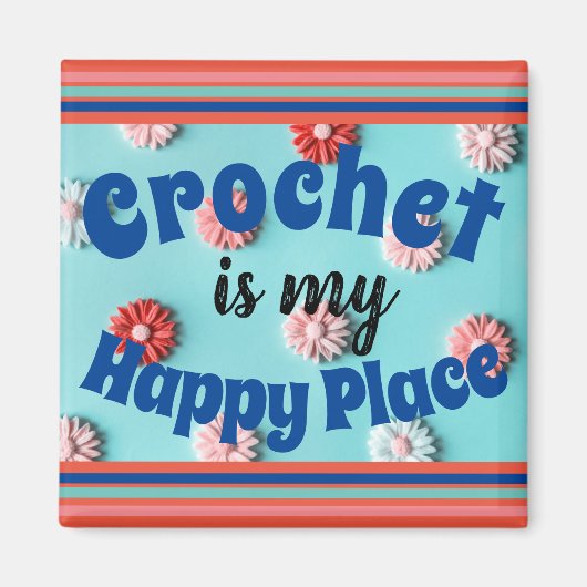 Crochet ist mein Happy Place Magnet (Vorne)