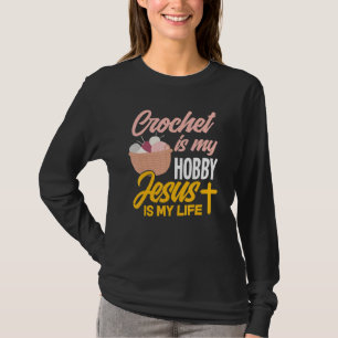 Crochet ist mein Hobby Jesus ist mein Leben Christ T-Shirt