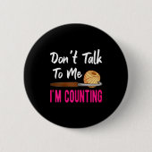 Crochet Knitting Don't Talk To Me I'm Counting  Button (Vorderseite)