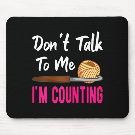 Crochet Knitting Don't Talk To Me I'm Counting Mousepad (Vorne)