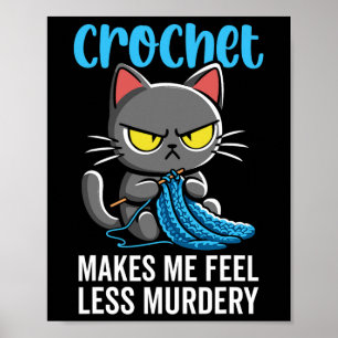 Crochet macht mich weniger Murdery Cat Crochet für Poster