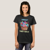 Crochet Takes Balls Knitting Saying Slogan Quote T-Shirt (Vorne ganz)