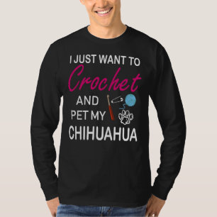 Crochet und Chihuahua Hund Mama Funny Idea I like  T-Shirt