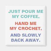 Crochet und Coffee Joke Magnet (Vorne)