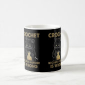 Crochet Weil Mord ist falsch Funny Cat Liebhaber c Kaffeetasse (VorderseiteRechts)