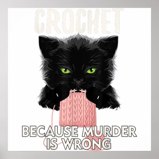 Crochet, weil Mord ist falsch Funny Cat Lover Poster (Vorne)