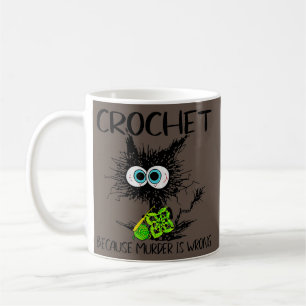 Crochet, weil Mord ist falsch Funny Cat Vintag Kaffeetasse