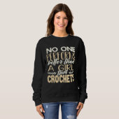 Crocheter No One Performs Better Than Girl That Cr Sweatshirt (Vorne ganz)